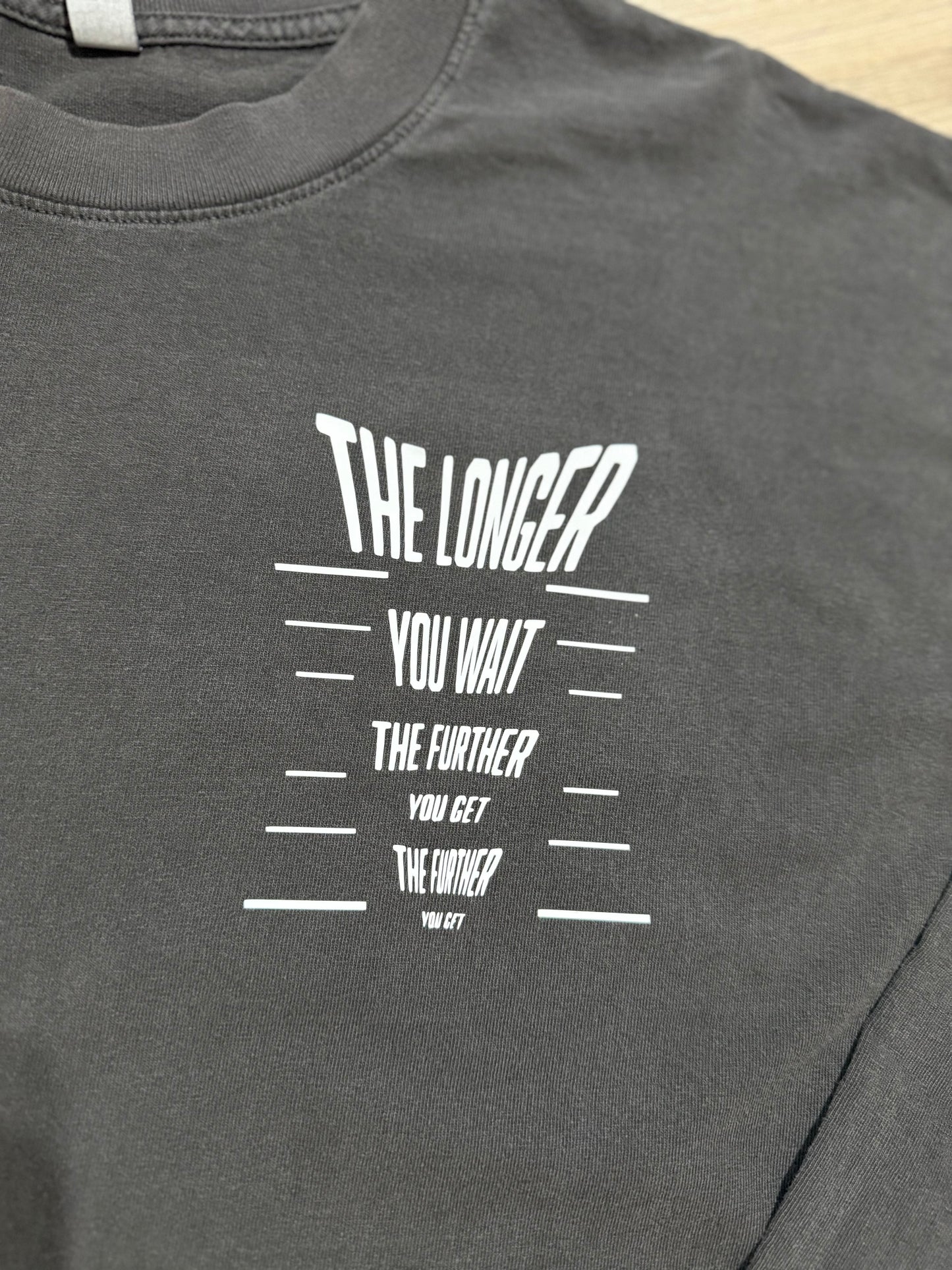 “The Longer You Wait” Long Sleeve