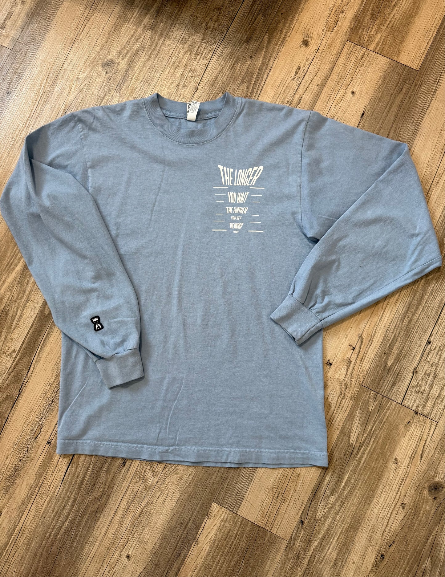 “The Longer You Wait” Long Sleeve