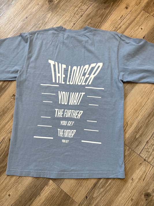 “The Longer You Wait” Long Sleeve